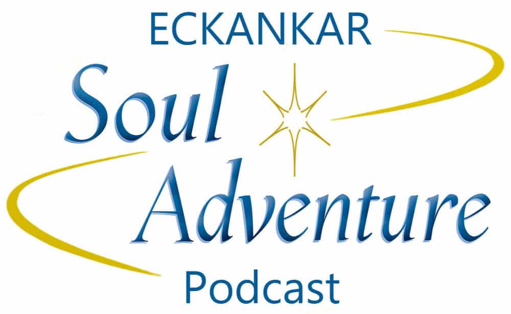 ECKANKAR Soul Adventure PODCAST ECKANKAR Soul Adventure PODCAST - (text)